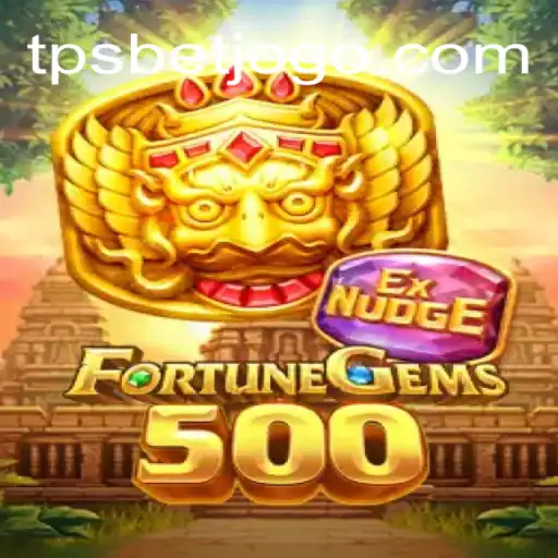 Explorando o Mundo de FortuneGems500: A Nova Sensação em Jogos Digitais com TPSBet